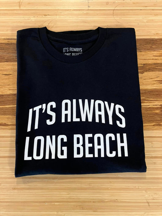 It's Always Long Beach T-shirt